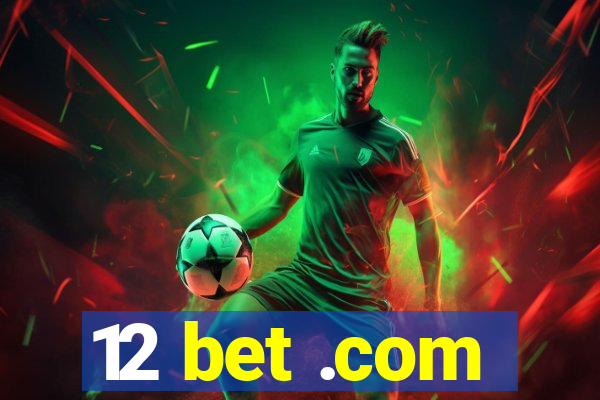 12 bet .com