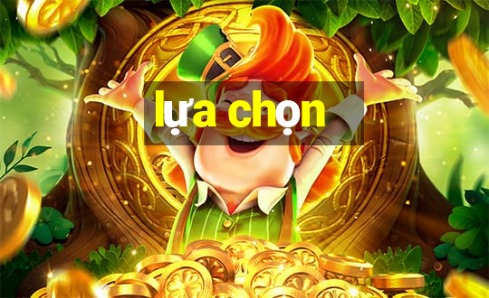 lựa chọn