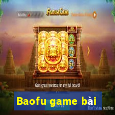 Baofu game bài