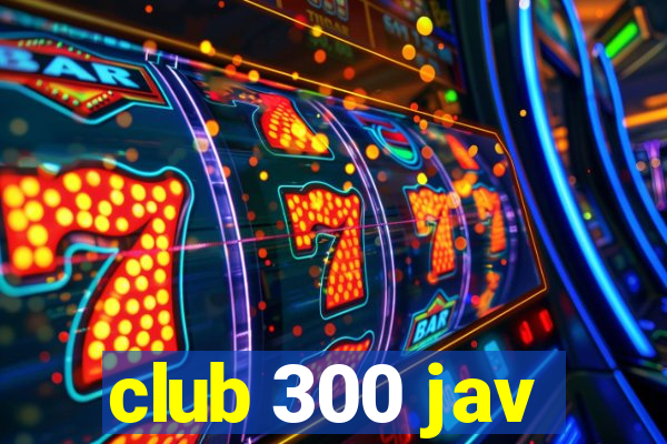 club 300 jav