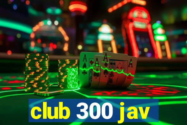 club 300 jav