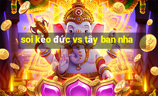 soi kèo đức vs tây ban nha