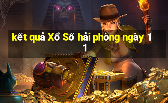 kết quả Xổ Số hải phòng ngày 11