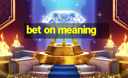 bet on meaning