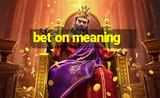 bet on meaning