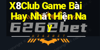 X8Club Game Bài Hay Nhất Hiện Nay