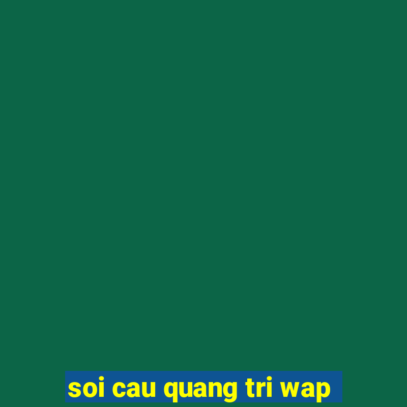 soi cau quang tri wap