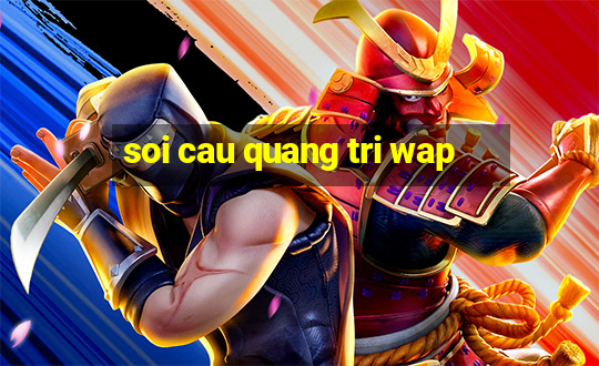 soi cau quang tri wap