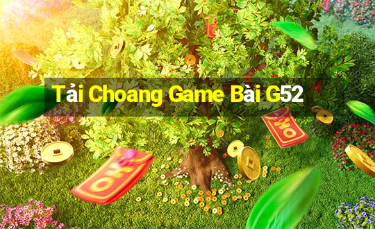 Tải Choang Game Bài G52