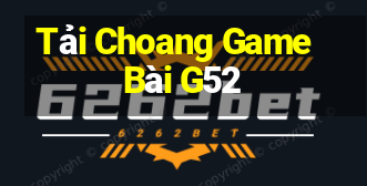 Tải Choang Game Bài G52