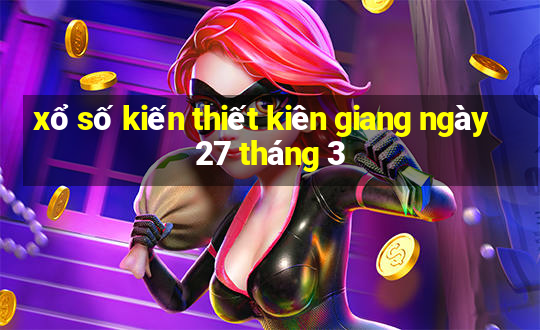 xổ số kiến thiết kiên giang ngày 27 tháng 3