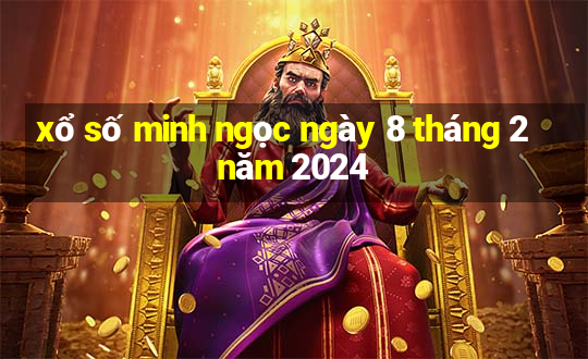 xổ số minh ngọc ngày 8 tháng 2 năm 2024