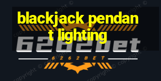 blackjack pendant lighting