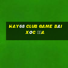 Hay68 Club Game Bài Xóc Đĩa