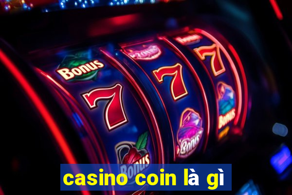 casino coin là gì