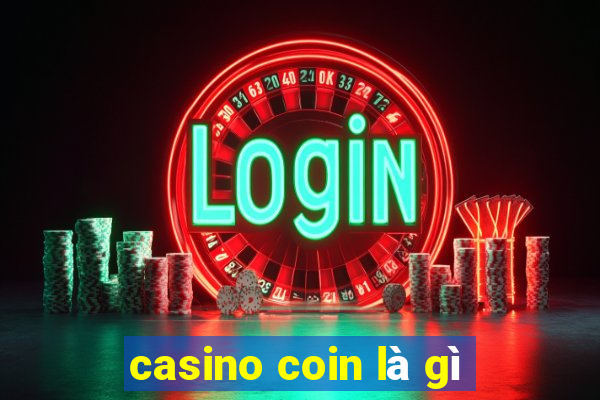 casino coin là gì