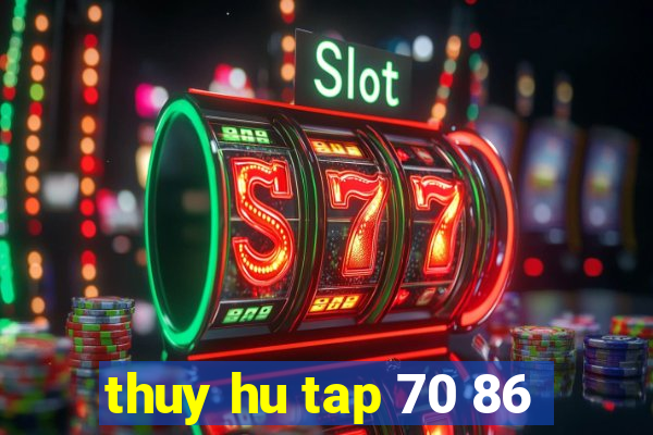 thuy hu tap 70 86