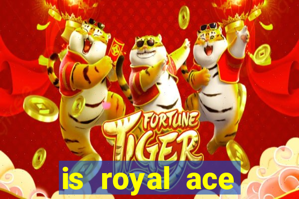 is royal ace casino legit