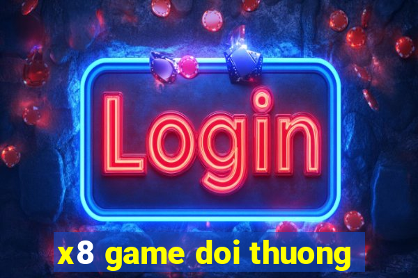 x8 game doi thuong