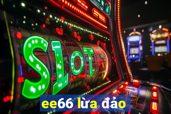 ee66 lừa đảo