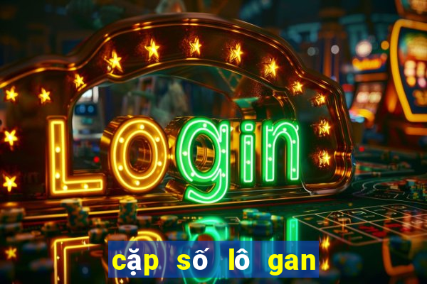 cặp số lô gan miền bắc