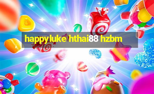 happyluke hthai88 hzbm