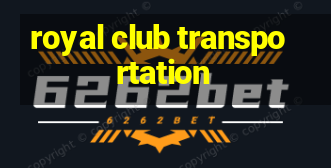 royal club transportation