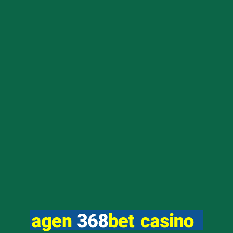 agen 368bet casino