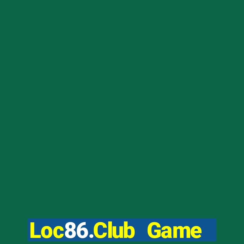 Loc86.Club Game Bài Chơi Với Bạn Bè