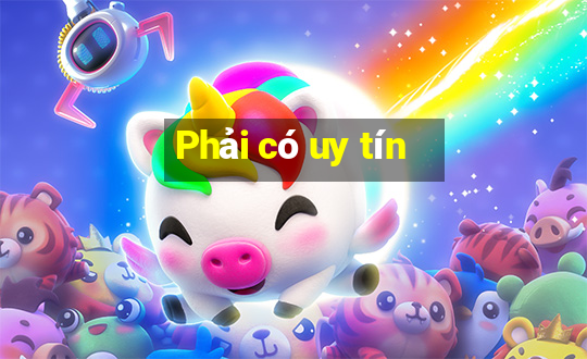 Phải có uy tín