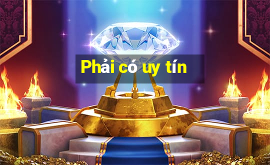 Phải có uy tín