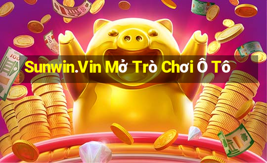 Sunwin.Vin Mở Trò Chơi Ô Tô