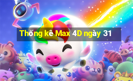 Thống kê Max 4D ngày 31