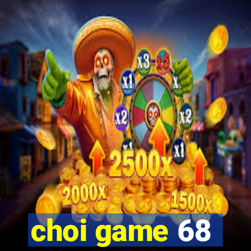 choi game 68