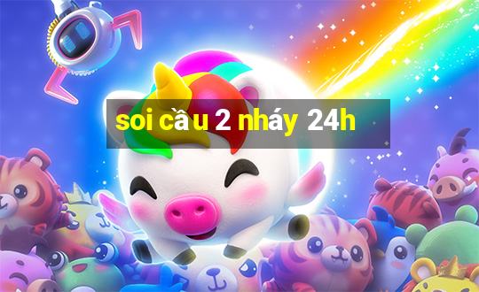 soi cầu 2 nháy 24h