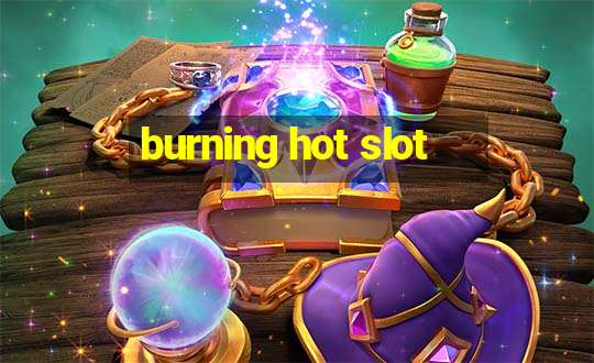 burning hot slot