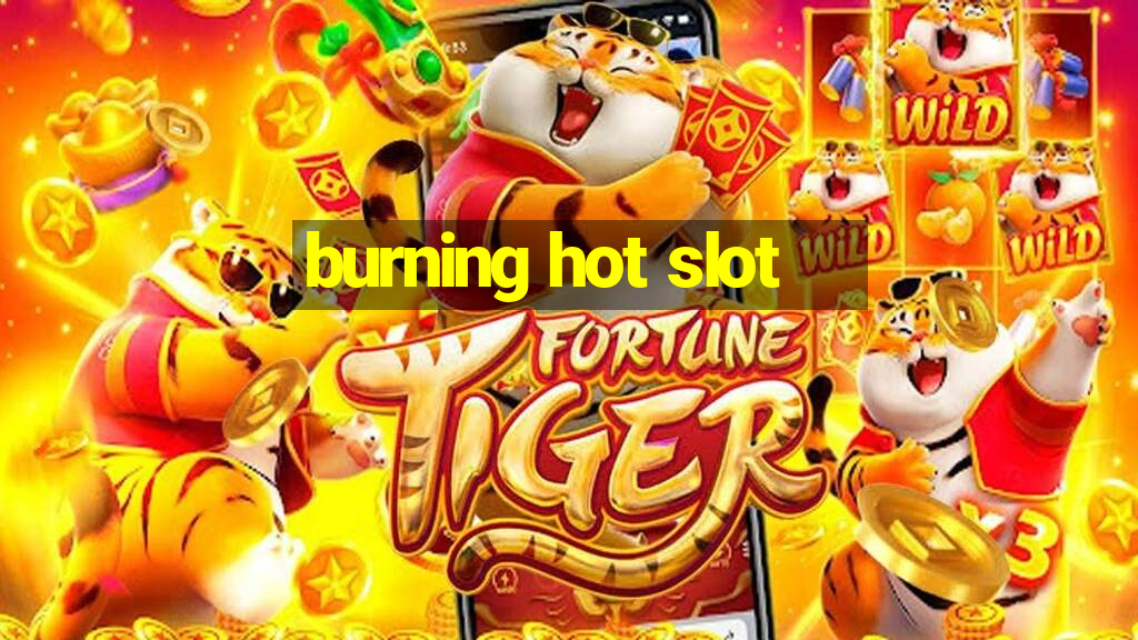 burning hot slot