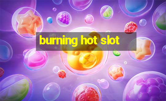 burning hot slot