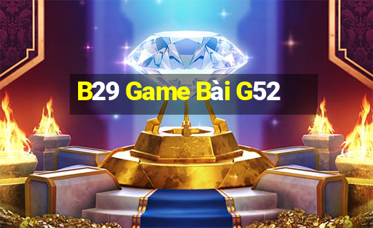 B29 Game Bài G52