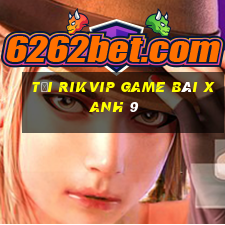 Tải Rikvip Game Bài Xanh 9