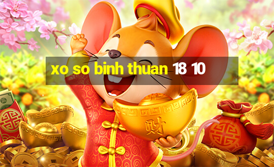 xo so binh thuan 18 10