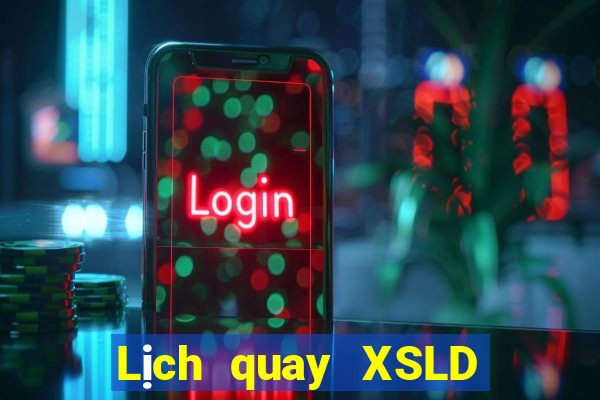 Lịch quay XSLD ngày 2