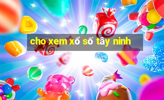 cho xem xổ số tây ninh