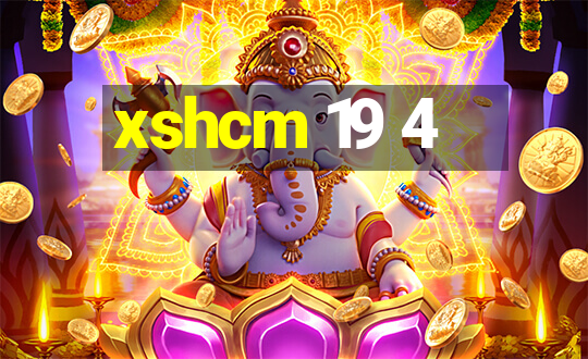 xshcm 19 4