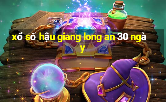 xổ số hậu giang long an 30 ngày