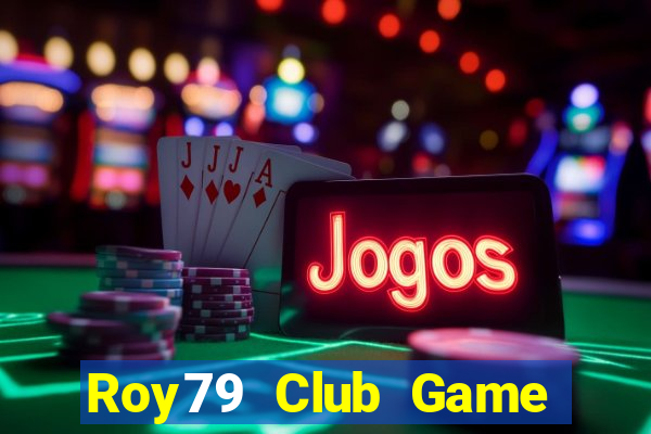 Roy79 Club Game Bài 2022