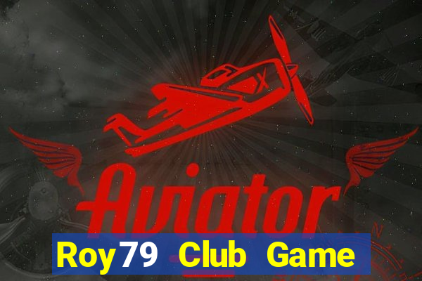 Roy79 Club Game Bài 2022