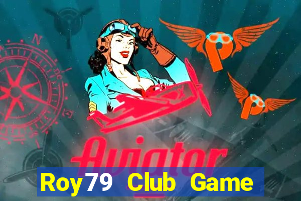 Roy79 Club Game Bài 2022