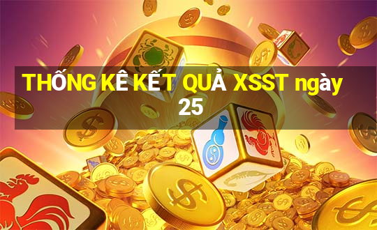 THỐNG KÊ KẾT QUẢ XSST ngày 25