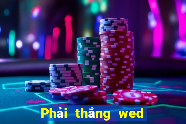 Phải thắng wed thể thao Thắng